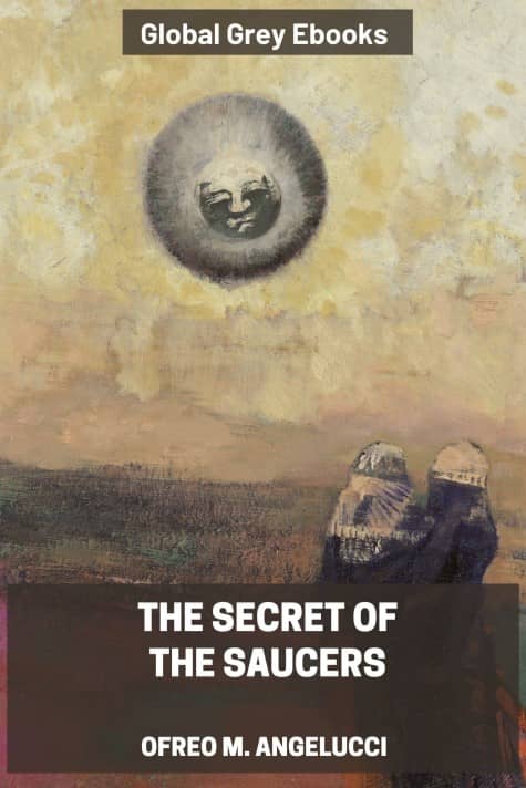 cover page for the Global Grey edition of The Secret of the Saucers by Ofreo M. Angelucci