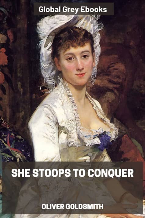 cover page for the Global Grey edition of She Stoops to Conquer by Oliver Goldsmith