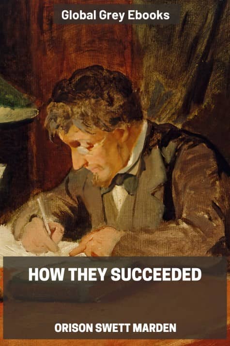 How They Succeeded, by Orison Swett Marden - click to see full size image