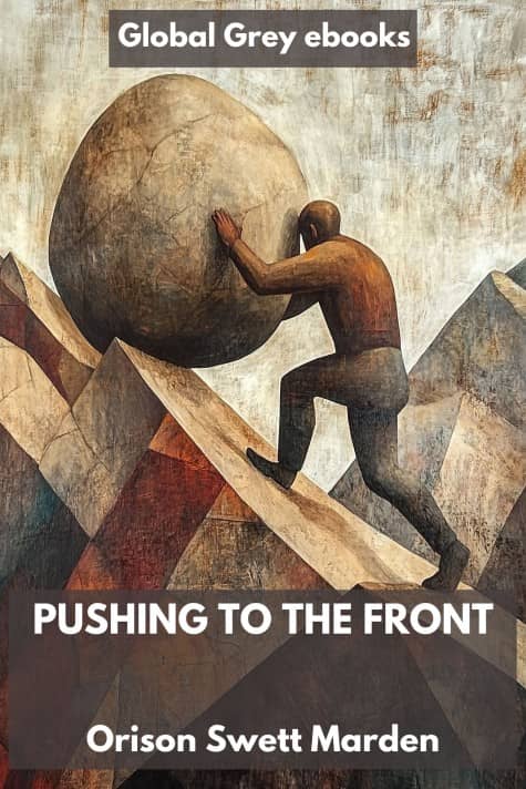 Pushing to the Front, by Orison Swett Marden - click to see full size image