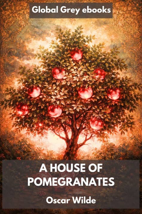 cover page for the Global Grey edition of A House of Pomegranates by Oscar Wilde