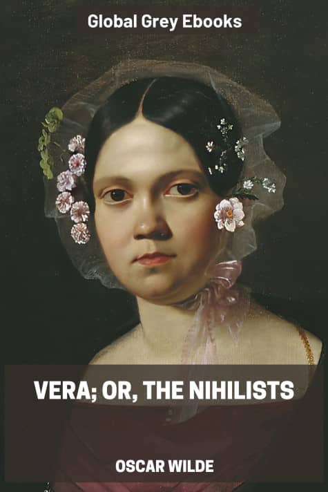 cover page for the Global Grey edition of Vera; Or, The Nihilists by Oscar Wilde