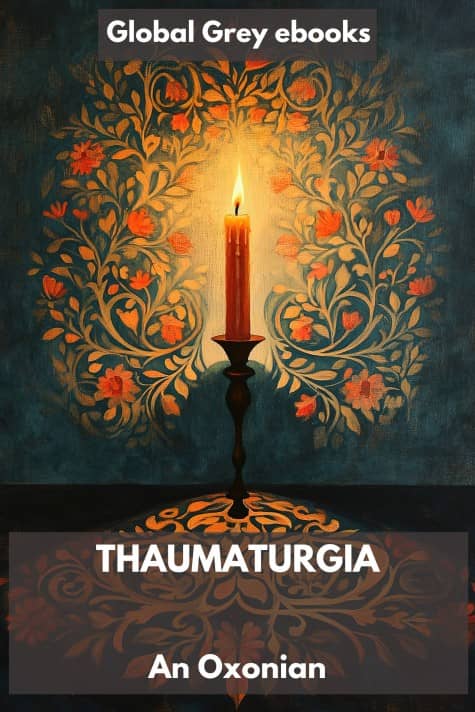Thaumaturgia; Or, Elucidations of the Marvellous, by An Oxonian - click to see full size image Thaumaturgia; Or, Elucidations of the Marvellous, by An Oxonian - click to see full size image