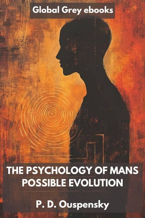 cover page for the Global Grey edition of The Psychology Of Mans Possible Evolution by P. D. Ouspensky