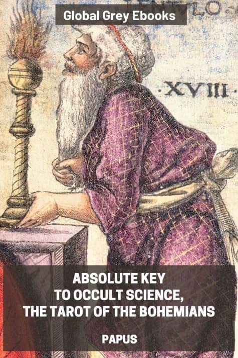 cover page for the Global Grey edition of Absolute Key To Occult Science, The Tarot Of The Bohemians by Papus