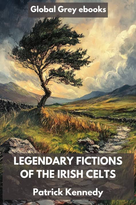 cover page for the Global Grey edition of Legendary Fictions of the Irish Celts by Patrick Kennedy
