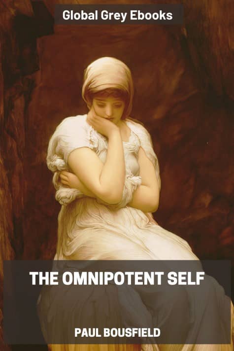 cover page for the Global Grey edition of The Omnipotent Self, A Study in Self-Deception and Self-Cure by Paul Bousfield
