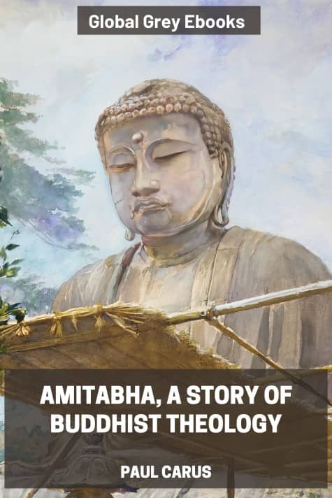 Amitabha, A Story of Buddhist Theology, by Paul Carus - click to see full size image