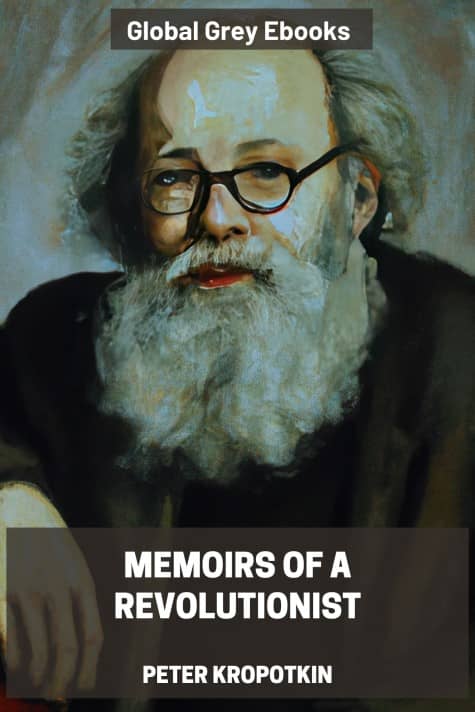 Memoirs of a Revolutionist, by Peter Kropotkin - click to see full size image