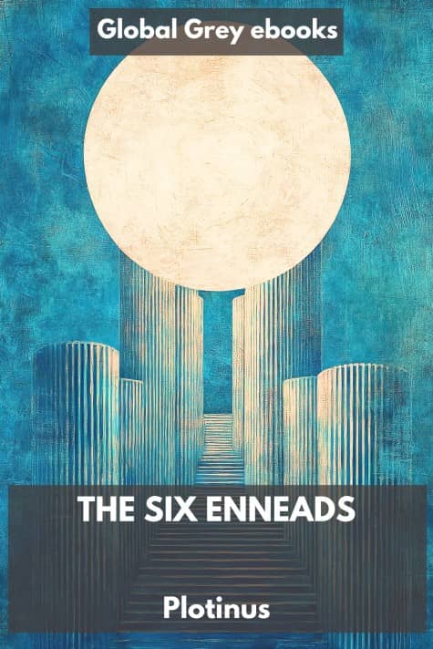 The Six Enneads, by Plotinus - click to see full size image The Six Enneads, by Plotinus - click to see full size image