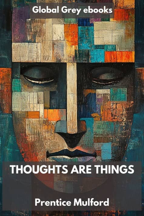 cover page for the Global Grey edition of Thoughts Are Things by Prentice Mulford