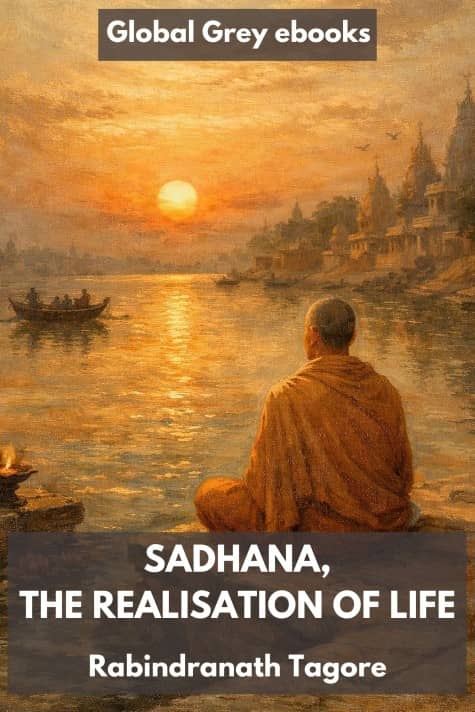 cover page for the Global Grey edition of Sadhana, The Realisation of Life by Rabindranath Tagore