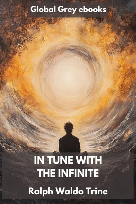 cover page for the Global Grey edition of In Tune with the Infinite by Ralph Waldo Trine