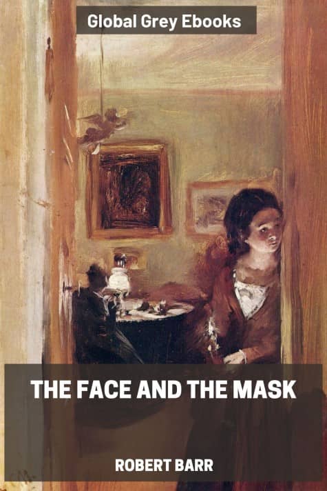 cover page for the Global Grey edition of The Face and the Mask by Robert Barr