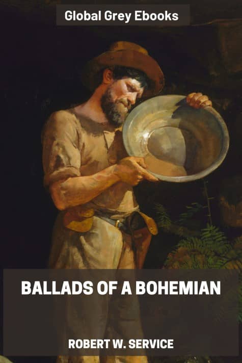 Cover for the Global Grey edition of Ballads of a Bohemian by Robert W. Service