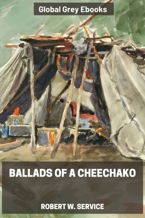cover page for the Global Grey edition of Ballads of a Cheechako by Robert W. Service