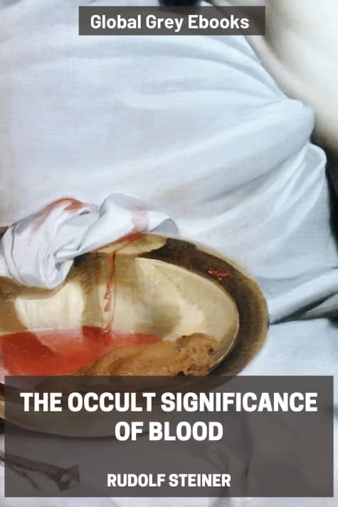 The Occult Significance of Blood, by Rudolf Steiner - click to see full size image