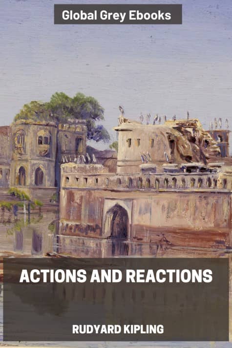 cover page for the Global Grey edition of Actions and Reactions by Rudyard Kipling