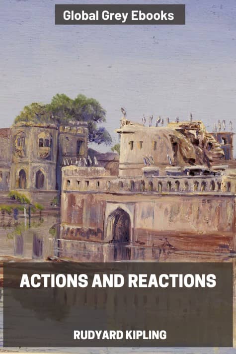 Actions and Reactions, by Rudyard Kipling - click to see full size image