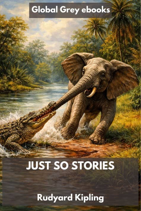 cover page for the Global Grey edition of Just So Stories by Rudyard Kipling