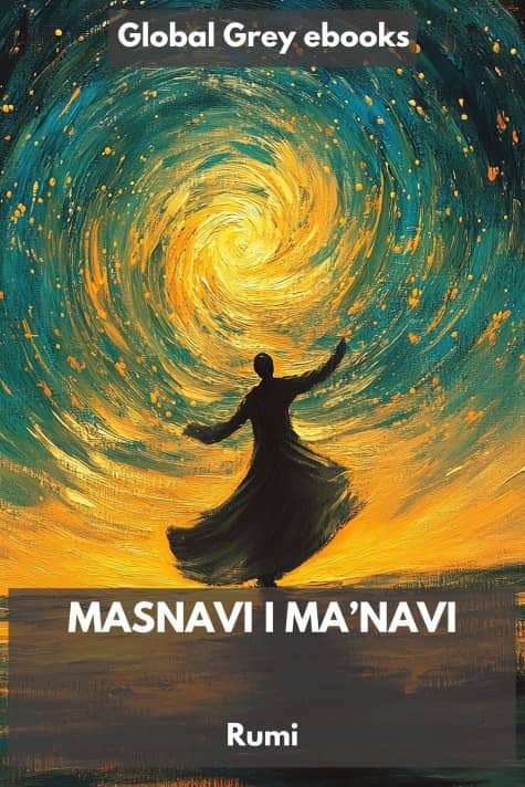 cover page for the Global Grey edition of Masnavi I Ma’navi by Rumi