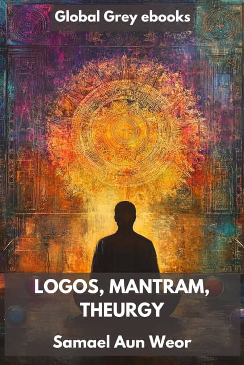cover page for the Global Grey edition of Logos, Mantram, Theurgy by Samael Aun Weor