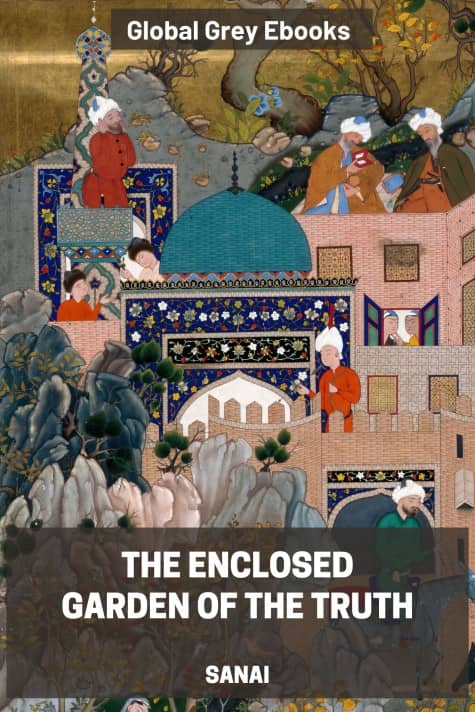 cover page for the Global Grey edition of The Enclosed Garden of the Truth by Hakim Abul-Majd Majdud ibn Adam Sana’i Ghaznavi