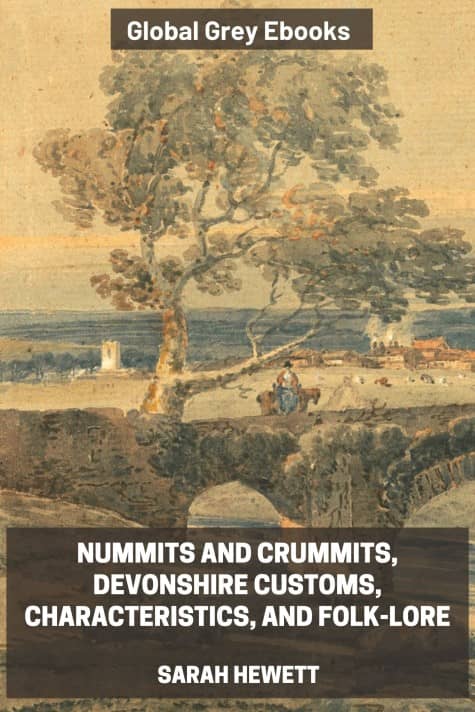 cover page for the Global Grey edition of Nummits and Crummits, Devonshire Customs, Characteristics, and Folk-lore by Sarah Hewett