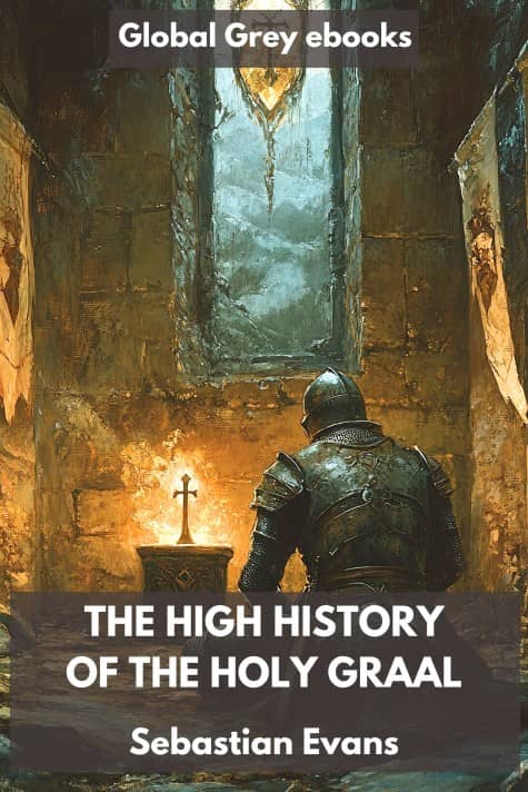 cover page for the Global Grey edition of The High History of the Holy Graal by Sebastian Evans