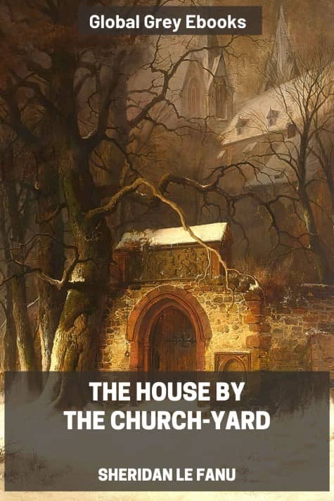 cover page for the Global Grey edition of The House by the Church-Yard by Sheridan Le Fanu