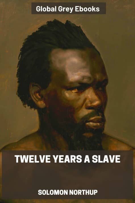 cover page for the Global Grey edition of Twelve Years a Slave by Solomon Northup