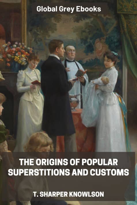 cover page for the Global Grey edition of The Origins of Popular Superstitions and Customs by T. Sharper Knowlson