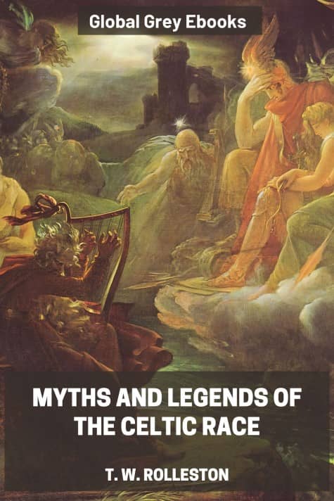 cover page for the Global Grey edition of Myths and Legends of the Celtic Race by T. W. Rolleston