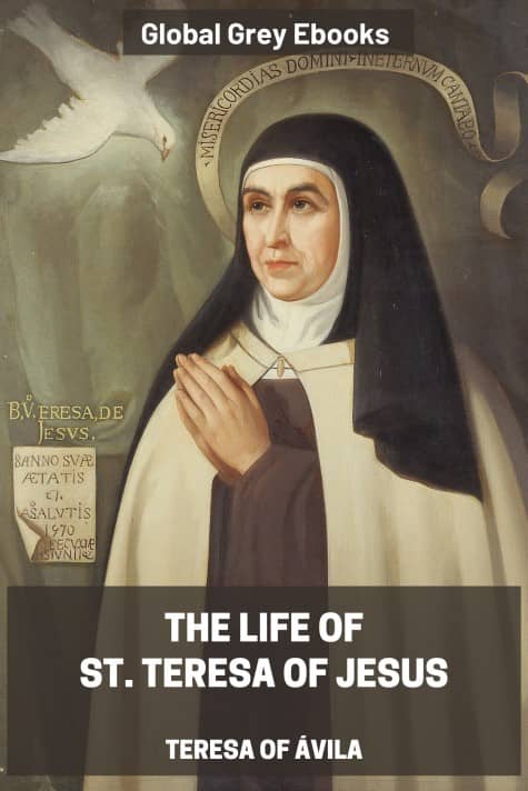 cover page for the Global Grey edition of The Life of St. Teresa of Jesus by Teresa of Ávila