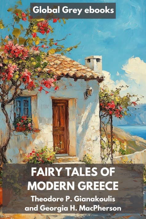 cover page for the Global Grey edition of Fairy Tales of Modern Greece by Theodore P. Gianakoulis and Georgia H. MacPherson