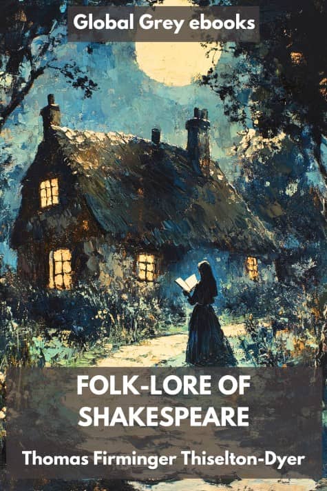 cover page for the Global Grey edition of Folk-lore of Shakespeare by Thomas Firminger Thiselton-Dyer