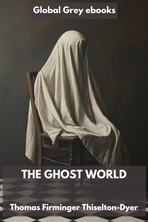cover page for the Global Grey edition of The Ghost World by Thomas Firminger Thiselton-Dyer