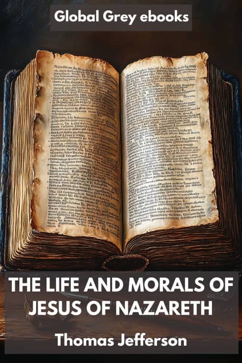 cover page for the Global Grey edition of The Life and Morals of Jesus of Nazareth (The Jefferson Bible) by Thomas Jefferson