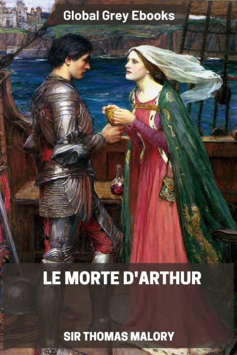 cover page for the Global Grey edition of Le Morte d'Arthur by Sir Thomas Malory