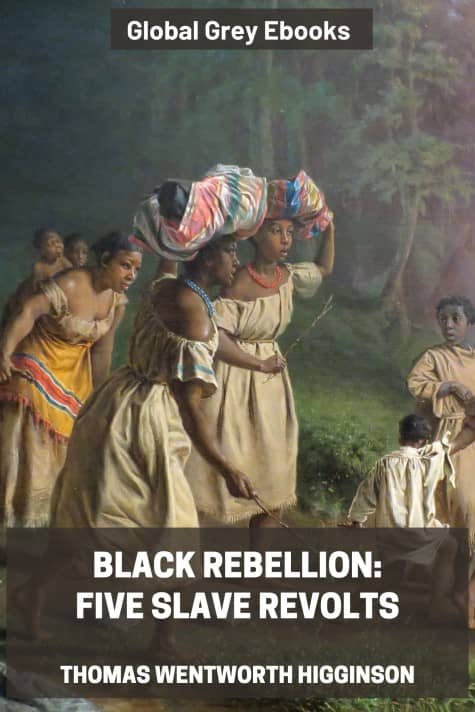 cover page for the Global Grey edition of Black Rebellion: Five Slave Revolts by Thomas Wentworth Higginson