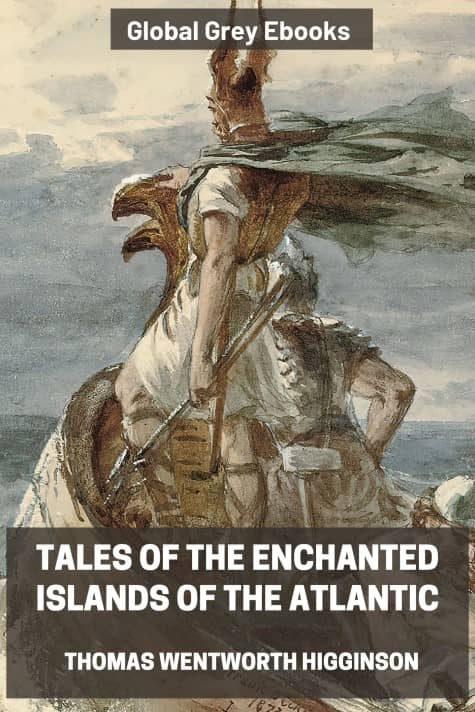 cover page for the Global Grey edition of Tales of the Enchanted Islands of the Atlantic by Thomas Wentworth Higginson