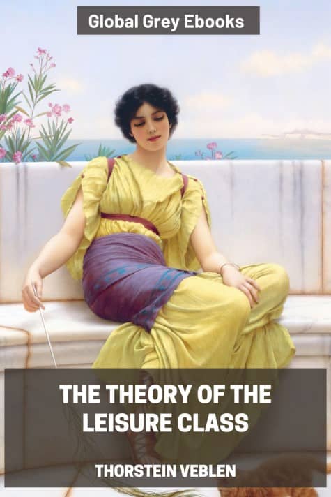 cover page for the Global Grey edition of The Theory of the Leisure Class by Thorstein Veblen