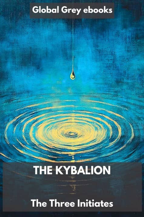 cover page for the Global Grey edition of The Kybalion: A Study of the Hermetic Philosophy of Ancient Egypt and Greece by The Three Initiates