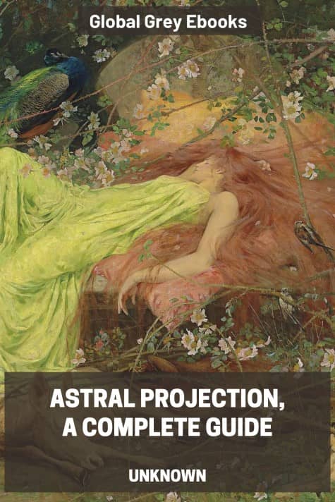 cover page for the Global Grey edition of Astral Projection, A Complete Guide by Unknown