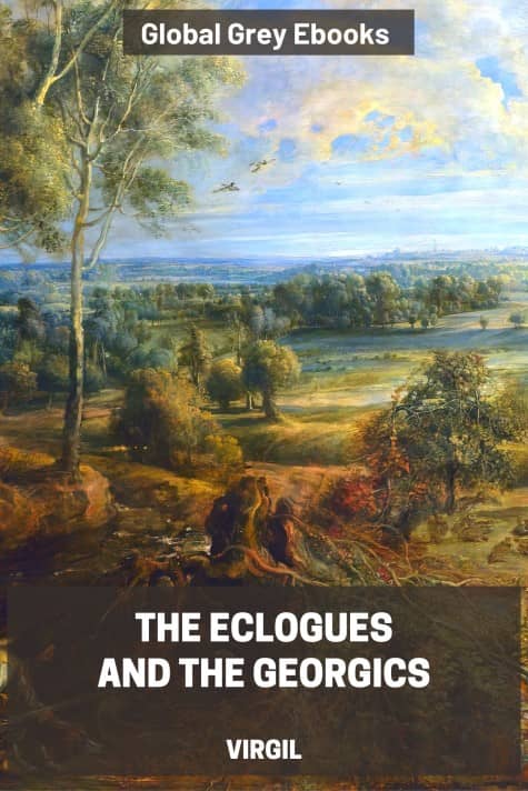 The Eclogues and The Georgics, by Virgil - click to see full size image