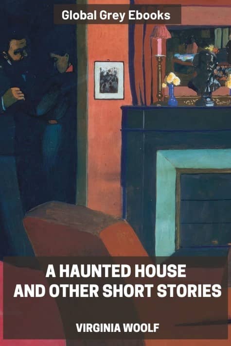 cover page for the Global Grey edition of A Haunted House and Other Short Stories by Virginia Woolf