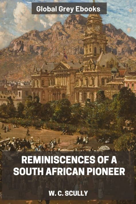 cover page for the Global Grey edition of Reminiscences of a South African Pioneer by W. C. Scully