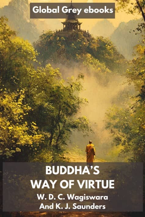 cover page for the Global Grey edition of Buddha’s Way of Virtue by W. D. C. Wagiswara And K. J. Saunders