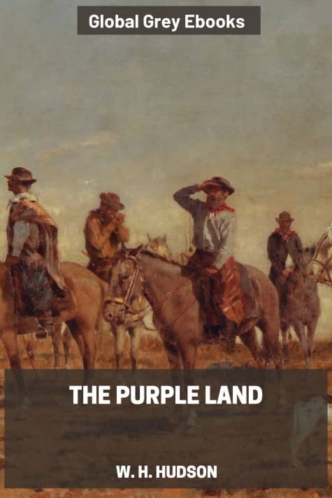 cover page for the Global Grey edition of The Purple Land by W. H. Hudson