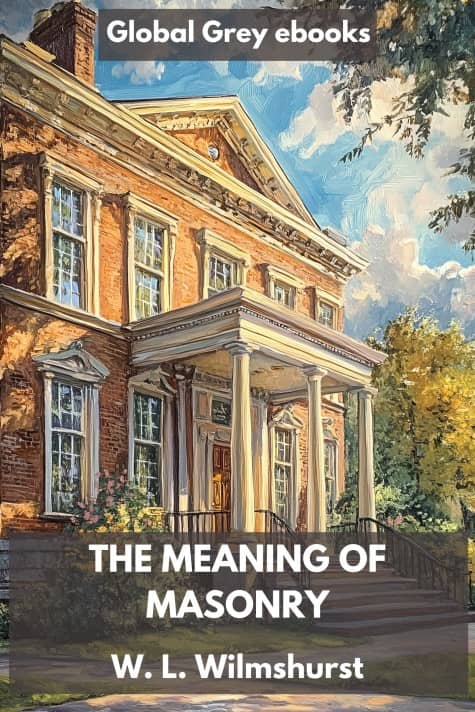 cover page for the Global Grey edition of The Meaning of Masonry by W. L. Wilmshurst